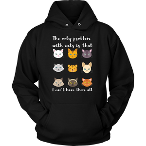 'The only problem with cats is that i cant have them all" Hoodie